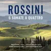 Rossini: 6 Sonate a quattro album lyrics, reviews, download