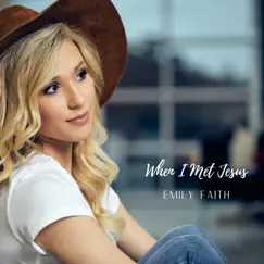 When I Met Jesus - Single by Emily Faith album reviews, ratings, credits