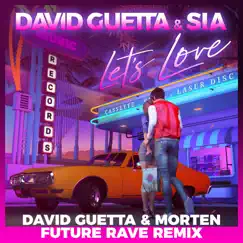 Let's Love (David Guetta & MORTEN Future Rave Remix) - Single by David Guetta & Sia album reviews, ratings, credits