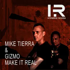 Make It Real - Single by Mike Tierra & DJ Gizmo album reviews, ratings, credits