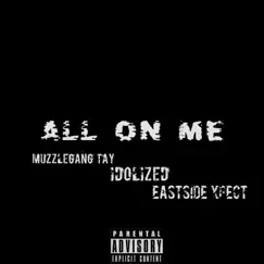 All on Me (feat. Idolized & EastSide Xpect) Song Lyrics