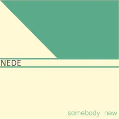 Somebody New - Single by NEDE album reviews, ratings, credits