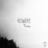 Flowers - Single album lyrics, reviews, download