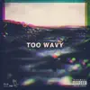 Too Wavy (feat. Jiorno) - Single album lyrics, reviews, download