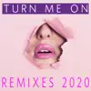 Turn Me On (Remixes 2020) - Single album lyrics, reviews, download