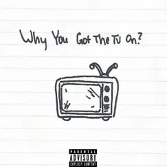 Why You Got the TV On? - Single by Jack Miller album reviews, ratings, credits