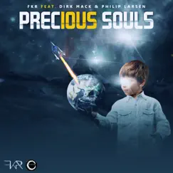 Precious Souls (feat. Dirk Mack & Philip Larsen) [Ethereal Radio Edit] Song Lyrics