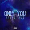 Only You Freestyle - Single album lyrics, reviews, download