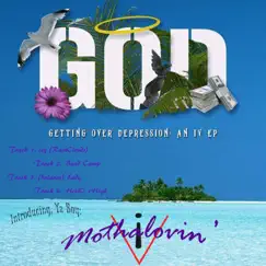 G.O.D., Pt. 1 (Getting Over Depression): An IV EP by Mothalovin' IV album reviews, ratings, credits