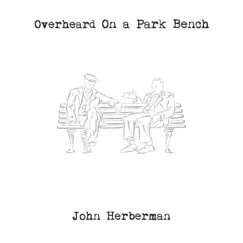 Overheard on a Park Bench by John Herberman album reviews, ratings, credits