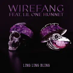 Ling Ling Bling (feat. Lil One Hunnet) - Single by WireFang album reviews, ratings, credits