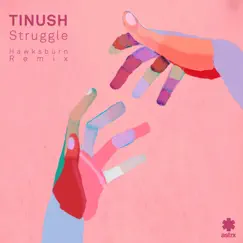 Struggle (Hawksburn Mix) - Single by Tinush album reviews, ratings, credits