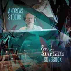 Emil Sinclairs Songbook by André Bauer, Sophie Denner, Andreas Stoehr, Cornelia Horak, Franz Gürtelschmied & Ulrich Reinthaller album reviews, ratings, credits