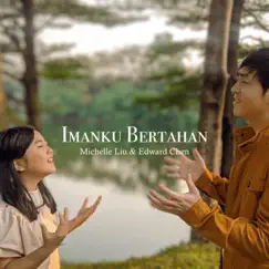 Imanku Bertahan - Single by Michelle Liu & Edward Chen album reviews, ratings, credits