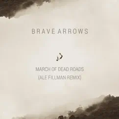 March of Dead Roads (Ale Fillman Remix) - Single by Brave Arrows album reviews, ratings, credits