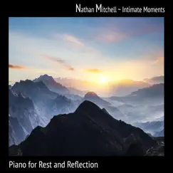 Intimate Moments: Piano for Rest and Reflection by Nathan Mitchell album reviews, ratings, credits