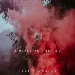 A Place in the Sky - EP by Ülvi Zeynalov album reviews, ratings, credits