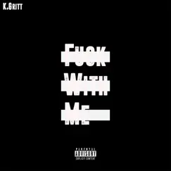 F**k With Me (Remix) - Single by K.Gritt album reviews, ratings, credits