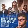 Never Gonna Give You Up (feat. CG5) - Single album lyrics, reviews, download