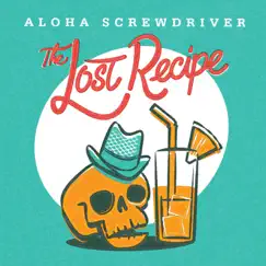 The Lost Recipe by Aloha Screwdriver album reviews, ratings, credits