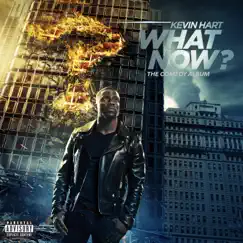 What Now? by Kevin Hart album reviews, ratings, credits