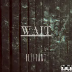Wait - Single by Illitant album reviews, ratings, credits