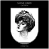 Shine Hard - Single album lyrics, reviews, download
