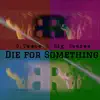 Die for Something (feat. C Peace) - Single album lyrics, reviews, download