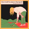 How Could You Ignore That Spark? (feat. Havelock) - Single album lyrics, reviews, download