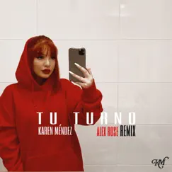 Tu Turno (Alex Rose Remix) [feat. Alex Rose] - Single by Karen Méndez & Juacko album reviews, ratings, credits