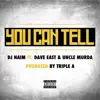 You Can Tell (feat. Uncle Murda & Dave East) - Single album lyrics, reviews, download