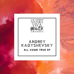 All Come True by Andrey Kadyshevsky album reviews, ratings, credits