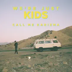 We're Just Kids - Single by Call Me Karizma album reviews, ratings, credits