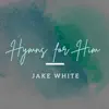 Hymns for Him album lyrics, reviews, download