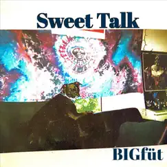 Sweet Talk - EP by Bigfüt album reviews, ratings, credits