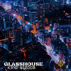 GlassHouse - Single by King Wizdom album reviews, ratings, credits