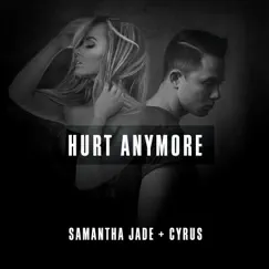 Hurt Anymore by Samantha Jade & Cyrus album reviews, ratings, credits