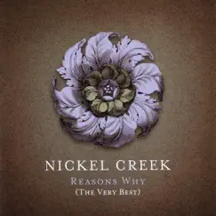 Reason's Why (The Very Best) by Nickel Creek album reviews, ratings, credits