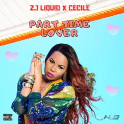 Part Time Lovers (feat. Ce'Cile) - Single by ZJ Liquid album reviews, ratings, credits