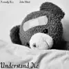 Understand Me (feat. John Elliott) - Single album lyrics, reviews, download