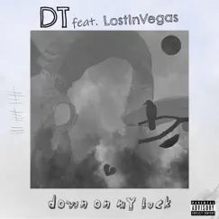 Down On My Luck (feat. LostinVegas) - Single by DT album reviews, ratings, credits