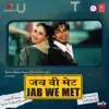 Jab We Met (Original Motion Picture Soundtrack) album lyrics, reviews, download