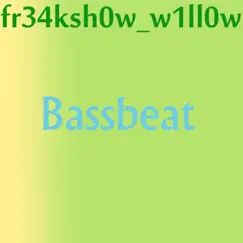 Bassbeat - EP by Fr34ksh0w_w1ll0w album reviews, ratings, credits