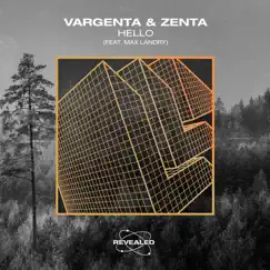 Hello (feat. Max Landry) - Single by VARGENTA, ZENTA & Revealed Recordings album reviews, ratings, credits