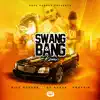 Swang & Bang (Remix) [feat. Propain & Gt Garza] - Single album lyrics, reviews, download