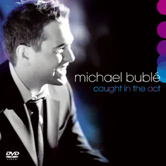 Caught In the Act (Live) by Michael Bublé album download