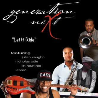 Download Let It Ride (feat. Nicholas Cole, Lebron, Julian Vaughn & Lin Rountree) Generation Next MP3