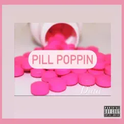 Pill Poppin' - Single by Diaa album reviews, ratings, credits