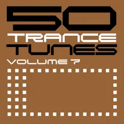 50 Trance Tunes, Vol. 7 by Various Artists album reviews, ratings, credits