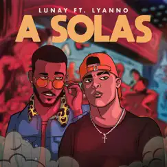 A Solas - Single by Lunay & Lyanno album reviews, ratings, credits